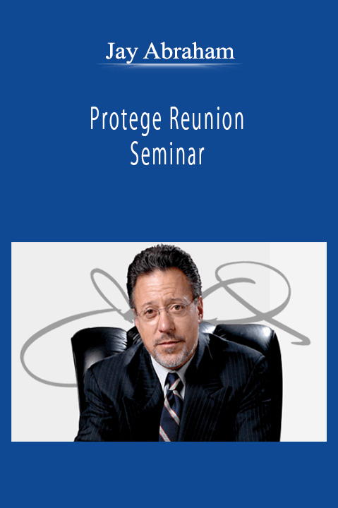 Jay Abraham - Protege Reunion Seminar