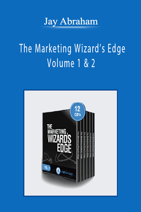 Jay Abraham - The Marketing Wizard’s Edge Volume 1 & 2