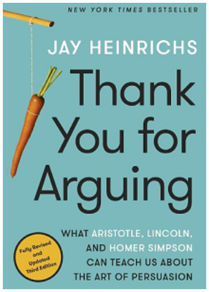 Jay Heinrichs - Thank You for Arguing, Third Edition: What Aristotle, Lincoln, and Homer Simpson Can Teach Us About the Art of Persuasion