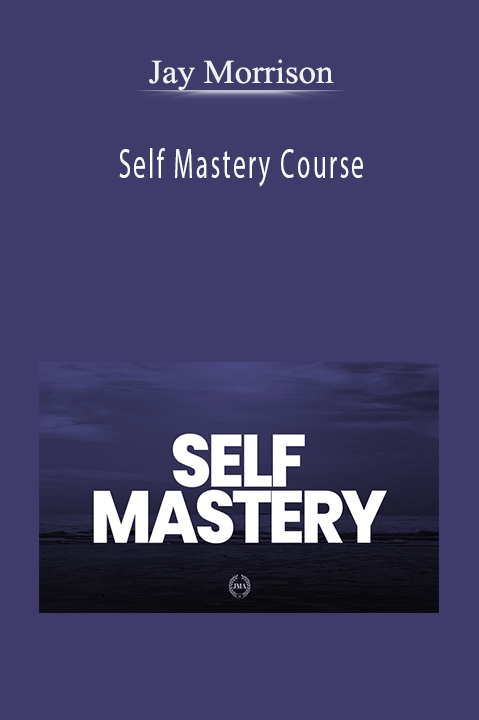 Self Mastery Course – Jay Morrison