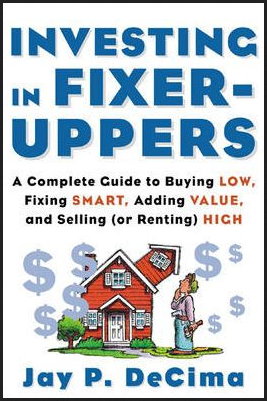 Jay P.DeCima - Investing In Fixer-Uppers