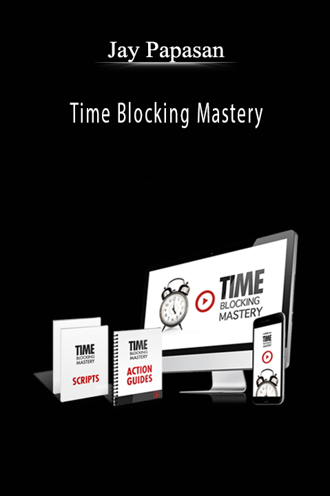 Time Blocking Mastery – Jay Papasan