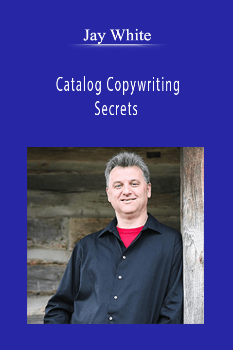 Jay White - Catalog Copywriting Secrets