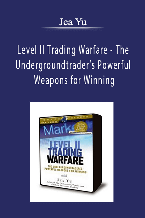 Jea Yu - Level II Trading Warfare - The Undergroundtrader’s Powerful Weapons for Winning