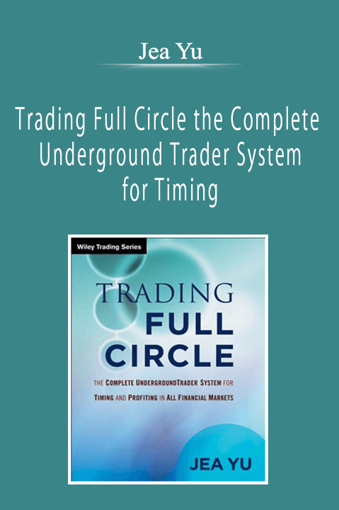 Jea Yu - Trading Full Circle the Complete Underground Trader System for Timing