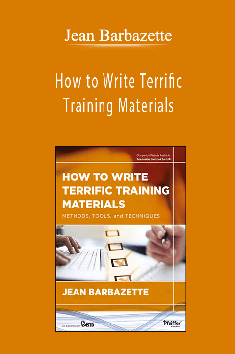 Jean Barbazette - How to Write Terrific Training Materials: Methods, Tools, and Techniques