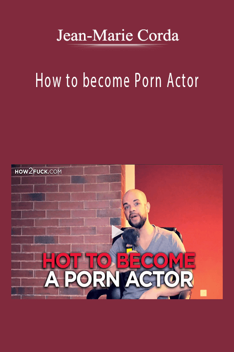 Jean-Marie Corda - How to become Porn Actor