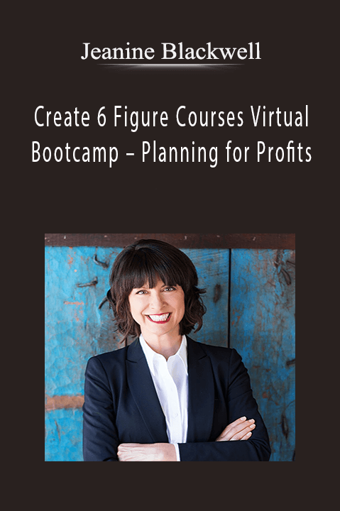 Create 6 Figure Courses Virtual Bootcamp – Planning for Profits – Jeanine Blackwell