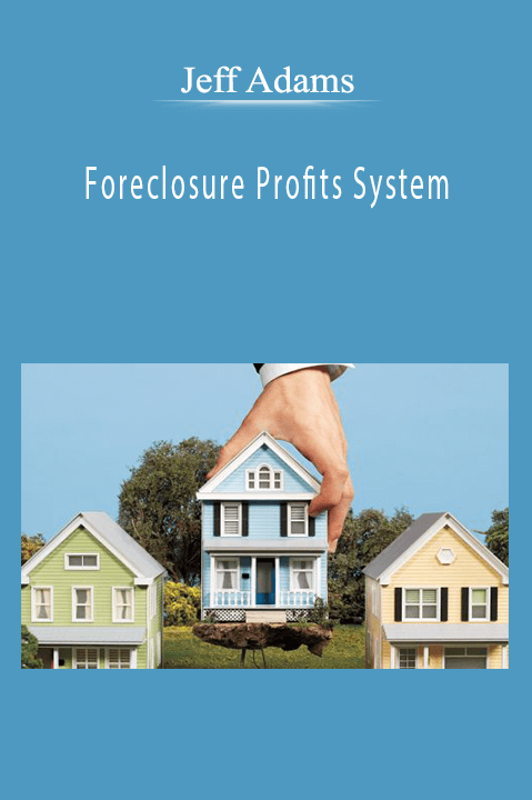 Jeff Adams - Foreclosure Profits System