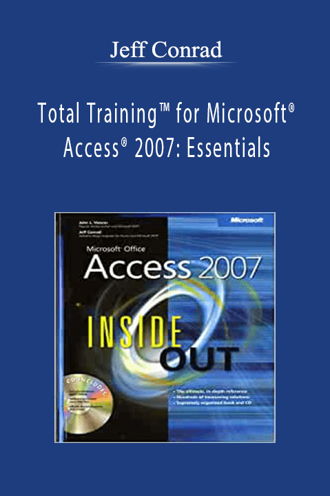 Total Training for Microsoft Access 2007: Essentials – Jeff Conrad