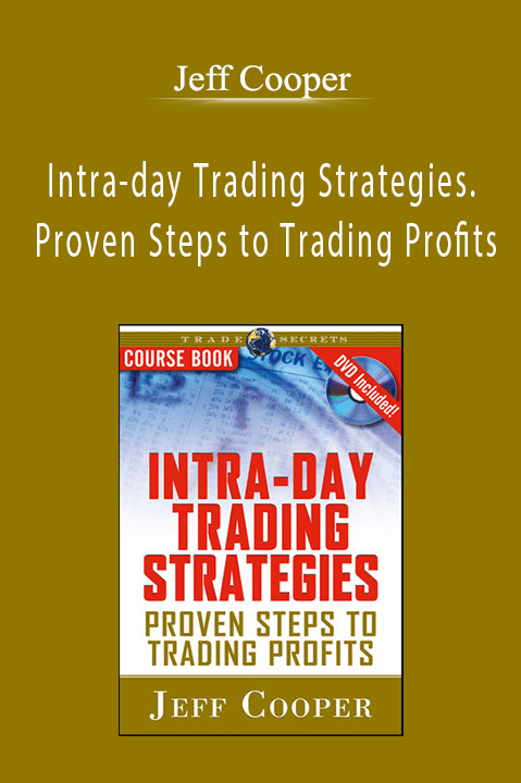 Jeff Cooper - Intra-day Trading Strategies. Proven Steps to Trading Profits