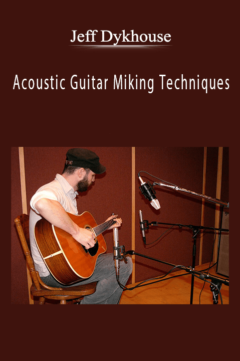 Acoustic Guitar Miking Techniques – Jeff Dykhouse