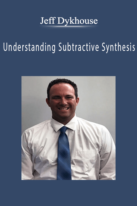 Understanding Subtractive Synthesis – Jeff Dykhouse