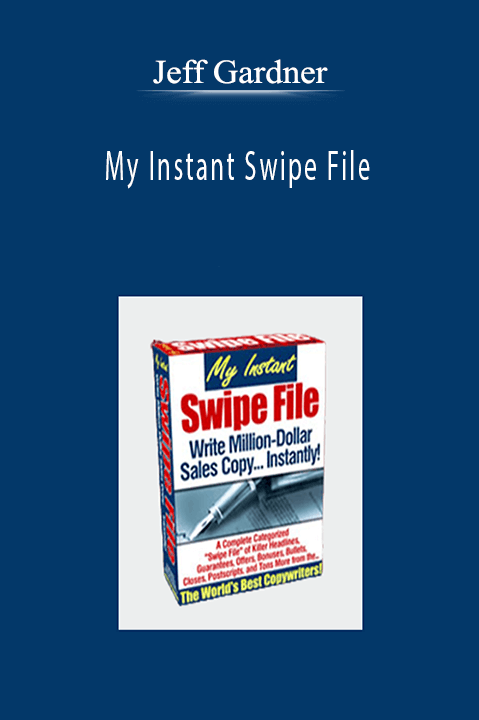 Jeff Gardner - My Instant Swipe File