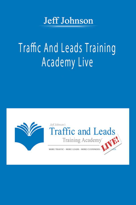 Jeff Johnson - Traffic And Leads Training Academy Live