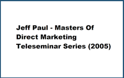 Jeff Paul - Masters Of Direct Marketing Teleseminar Series (2005)