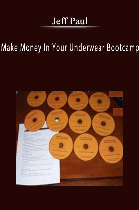 Make Money In Your Underwear Bootcamp – Jeff Paul