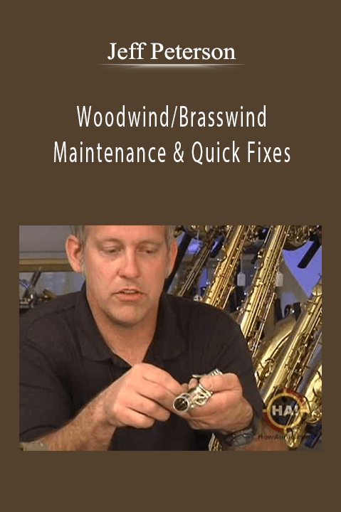 Woodwind/Brasswind : Maintenance & Quick Fixes – Jeff Peterson