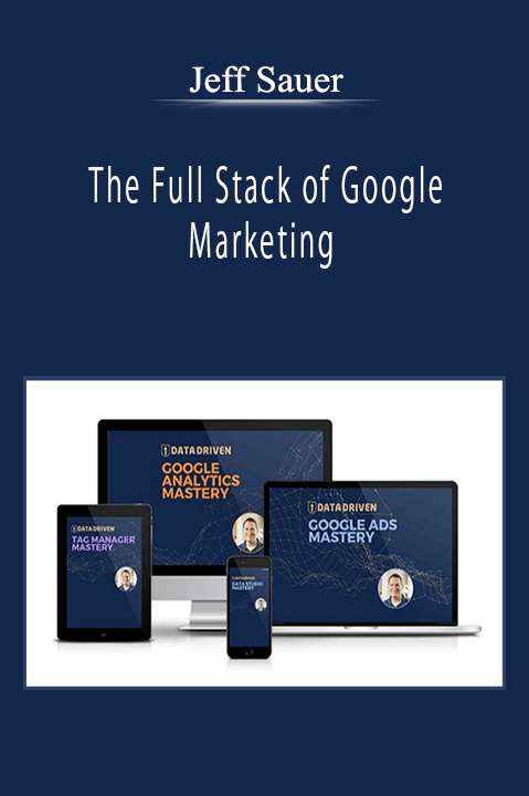 Jeff Sauer - The Full Stack of Google Marketing