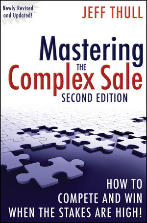 Jeff Thull - Mastering the Complex Sale How to Compete and Win When the Stakes are High!