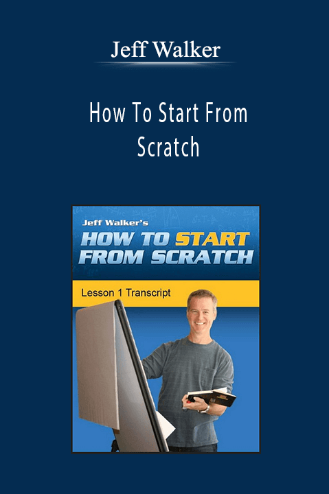 Jeff Walker - How To Start From Scratch