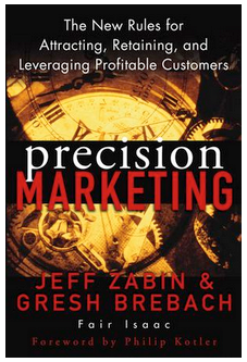 Jeff Zabin, G Brebach - Precision Marketing: The New Rules for Attracting, Retaining, and Leveraging Profitable Customers