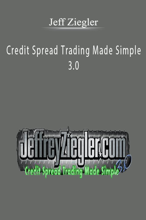 Credit Spread Trading Made Simple 3.0 – Jeff Ziegler