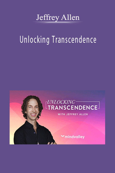 Unlocking Transcendence – Jeffrey Allen