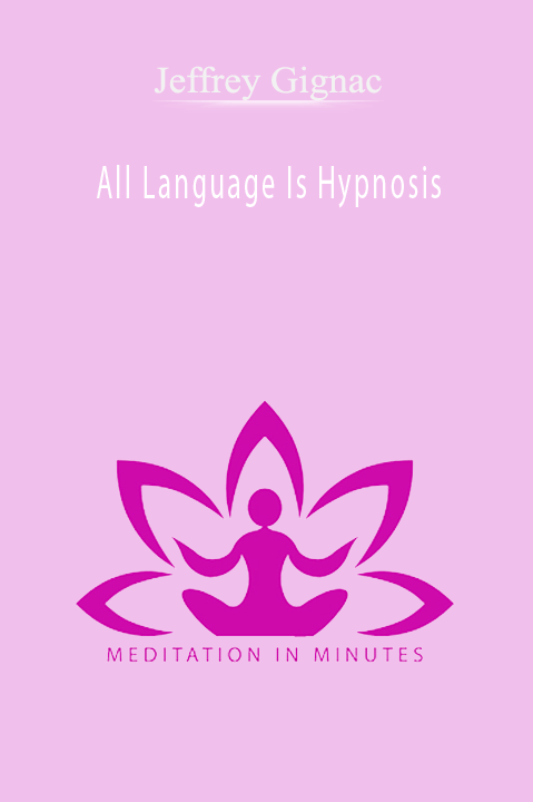 All Language Is Hypnosis – Jeffrey Gignac