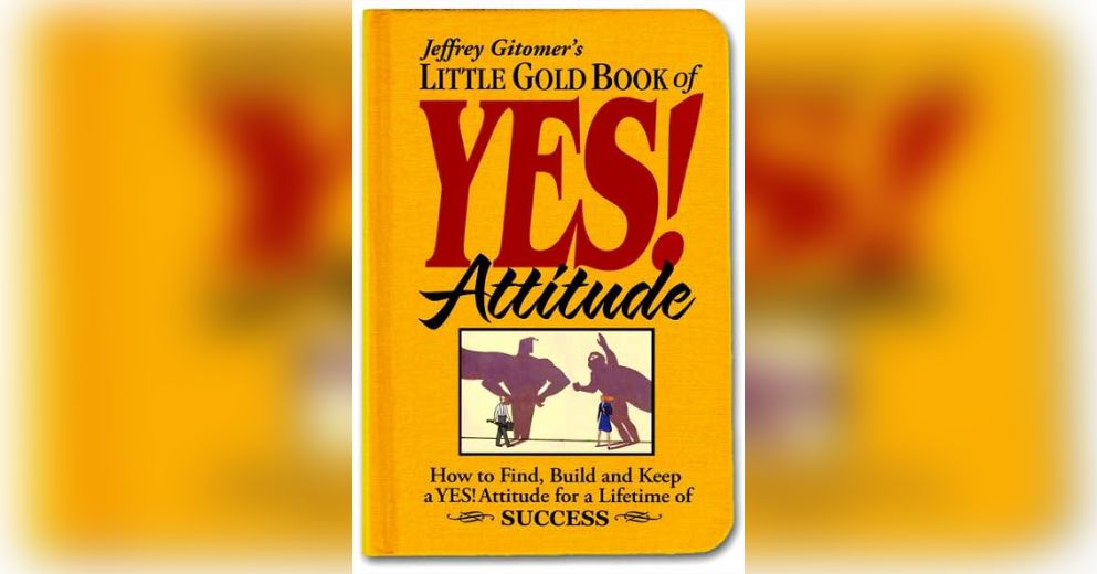 Jeffrey Gitomer - The Little Gold Book of YES Attitude