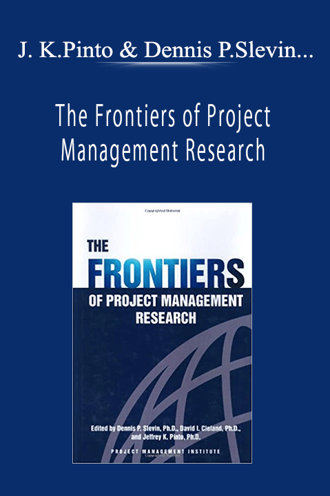 Jeffrey K.Pinto, David I.Cleland, Dennis P.Slevin - The Frontiers of Project Management Research