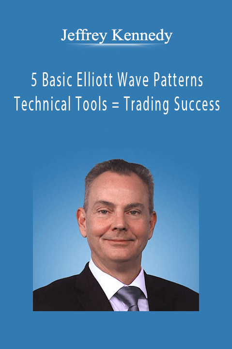 5 Basic Elliott Wave Patterns + Technical Tools = Trading Success – Jeffrey Kennedy