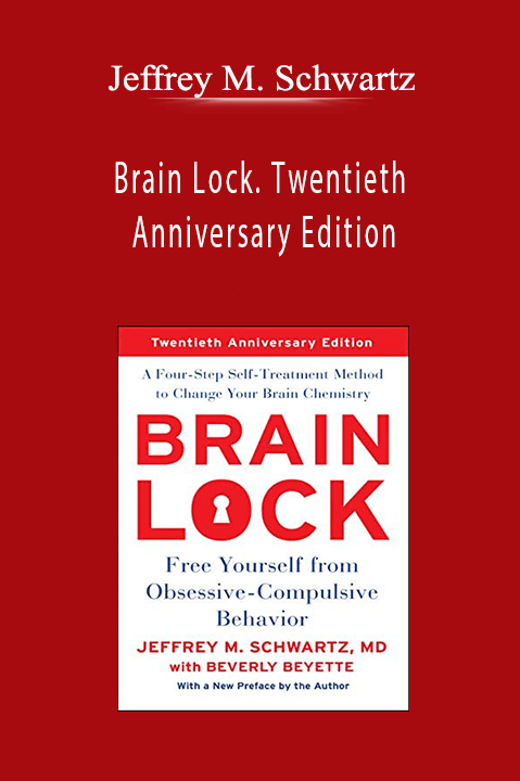 Jeffrey M. Schwartz - Brain Lock. Twentieth Anniversary Edition