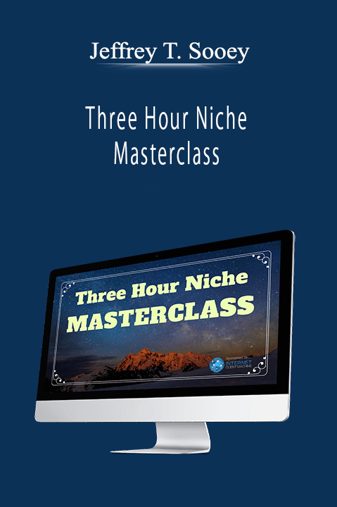 Jeffrey T. Sooey - Three Hour Niche Masterclass