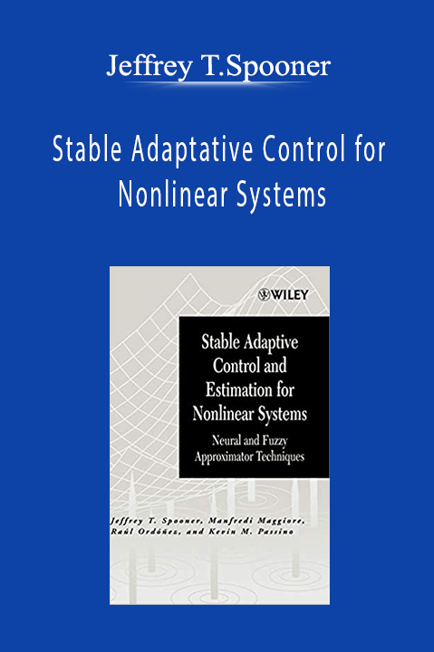 Jeffrey T.Spooner - Stable Adaptative Control for Nonlinear Systems