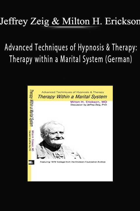 Advanced Techniques of Hypnosis & Therapy: Therapy within a Marital System (German) – Jeffrey Zeig & Milton H. Erickson