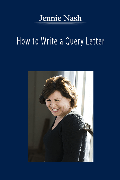 Jennie Nash - How to Write a Query Letter