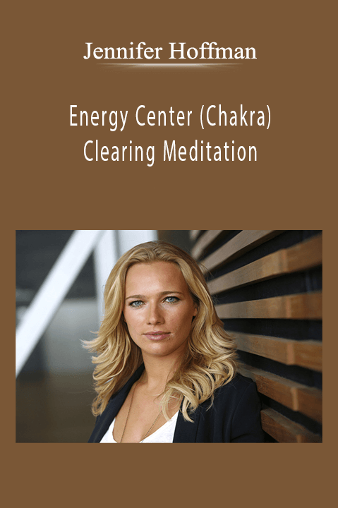 Energy Center (Chakra) Clearing Meditation – Jennifer Hoffman