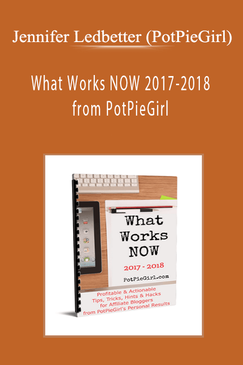 Jennifer Ledbetter (PotPieGirl) - What Works NOW 2017-2018 from PotPieGirl