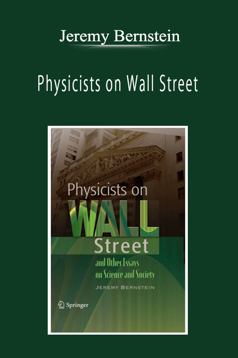 Jeremy Bernstein - Physicists on Wall Street