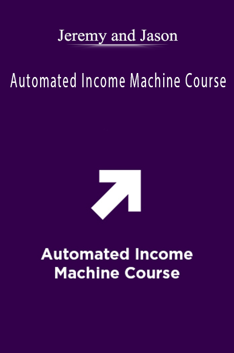 Automated Income Machine Course – Jeremy and Jason