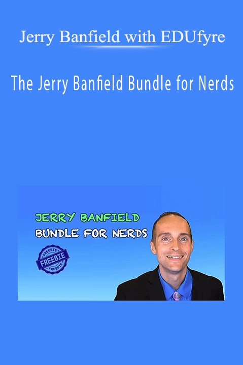 The Jerry Banfield Bundle for Nerds – Jerry Banfield with EDUfyre