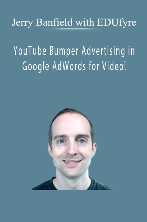 YouTube Bumper Advertising in Google AdWords for Video! – Jerry Banfield with EDUfyre