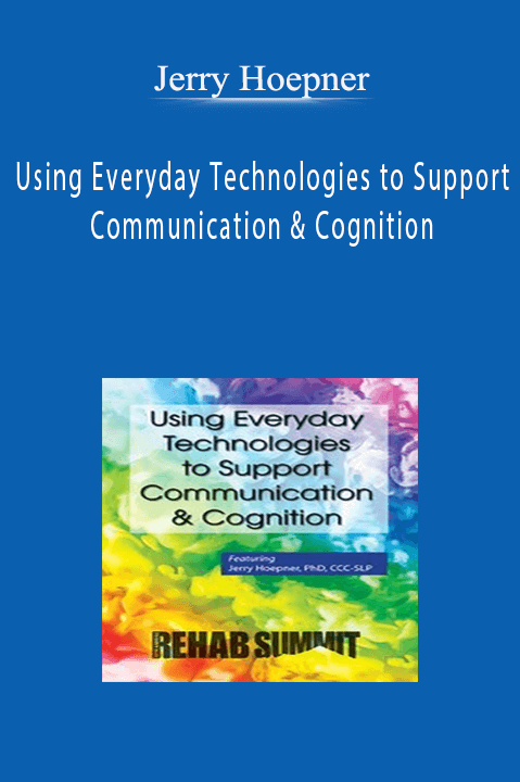 Using Everyday Technologies to Support Communication & Cognition – Jerry Hoepner