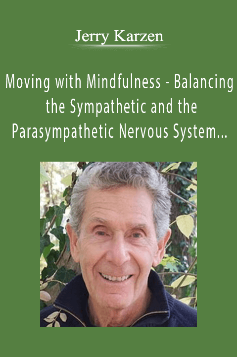 Moving with Mindfulness – Balancing the Sympathetic and the Parasympathetic Nervous System – MP3 CD – Jerry Karzen