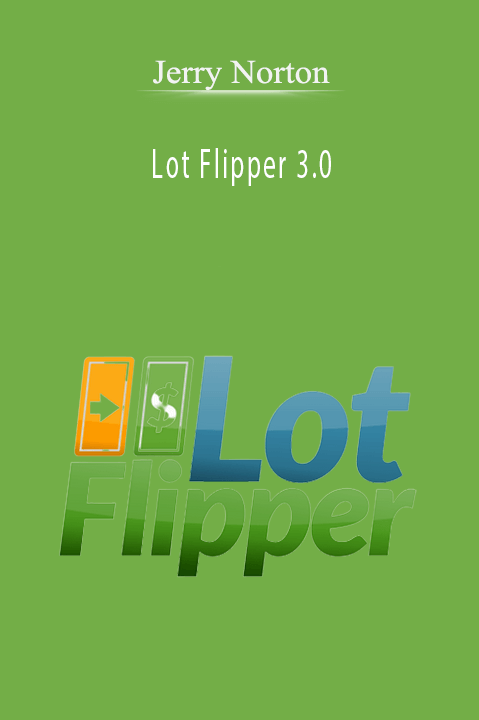 Lot Flipper 3.0 – Jerry Norton