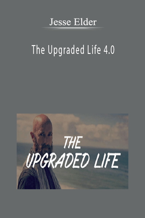 The Upgraded Life 4.0 – Jesse Elder