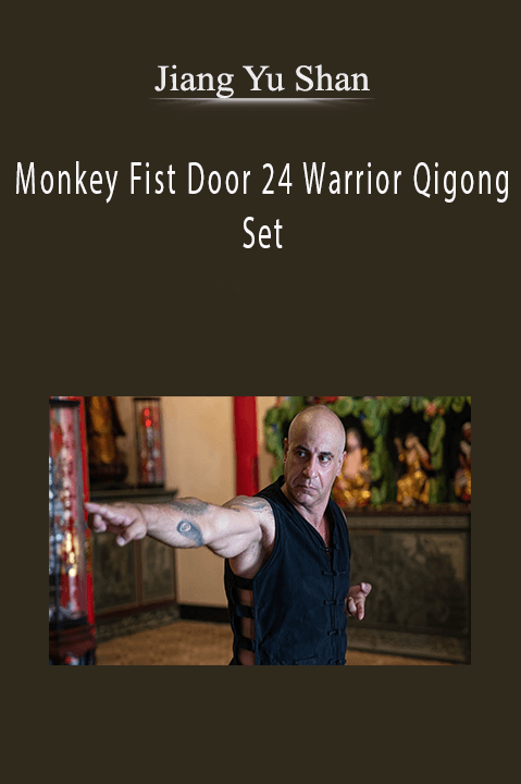 Monkey Fist Door 24 Warrior Qigong Set – Jiang Yu Shan