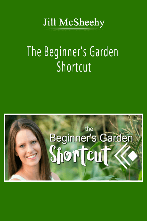 Jill McSheehy - The Beginner’s Garden Shortcut