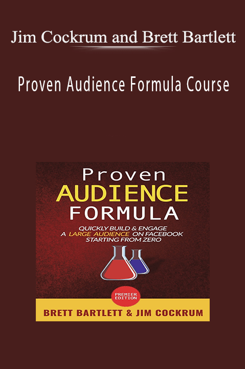 Proven Audience Formula Course – Jim Cockrum and Brett Bartlett